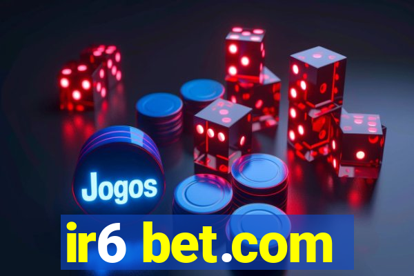 ir6 bet.com